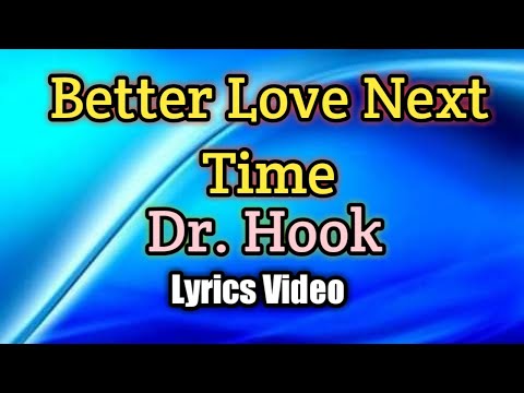 Better Love Next Time - Dr. Hook