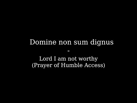 Domine non sum dignus | Lord I am not worthy | Ecclesiastical Latin