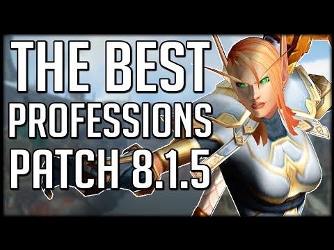 What Are The BEST PROFESSIONS To Have In Patch 8.1.5? WoW BfA