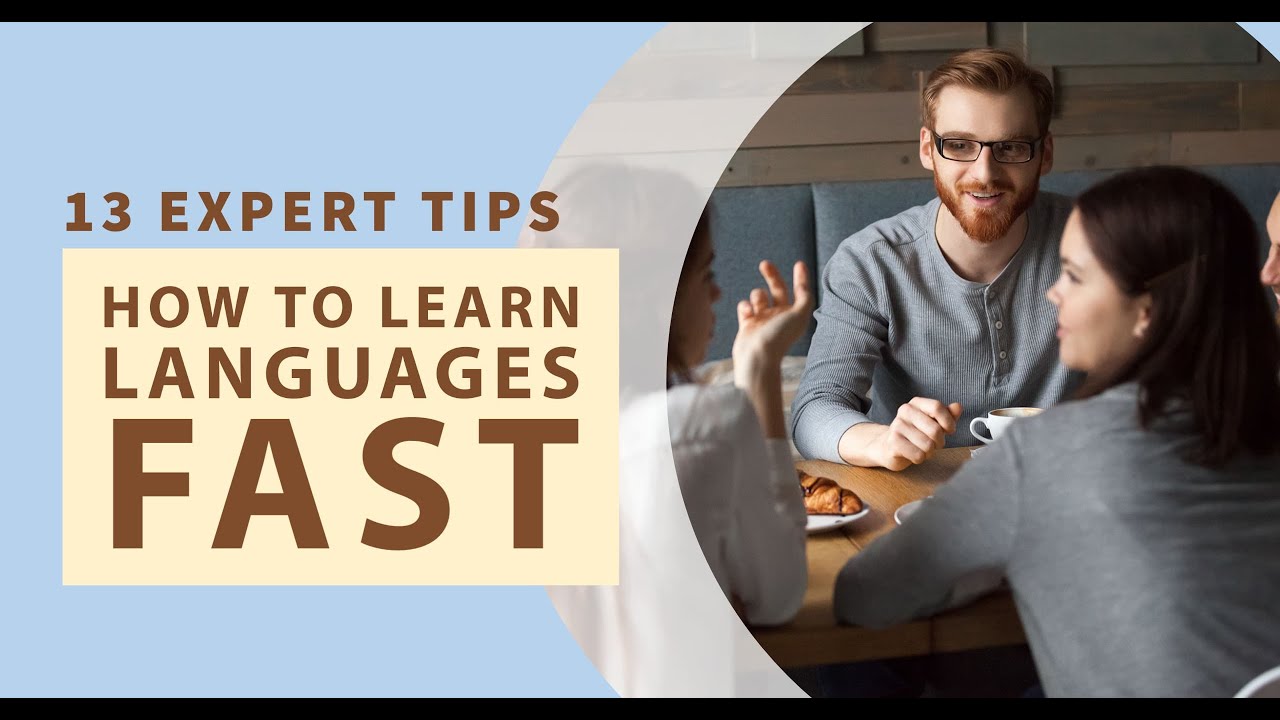 How to learn languages fast [13 expert tips]