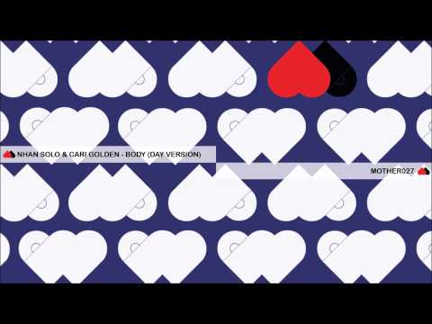 Nhan Solo & Cari Golden - Body (Day Version) - MOTHER027