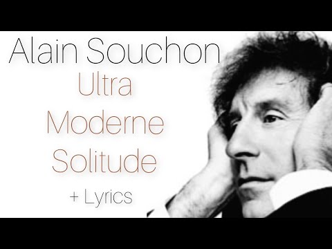Alain Souchon - Ultra Moderne Solitude + Lyrics