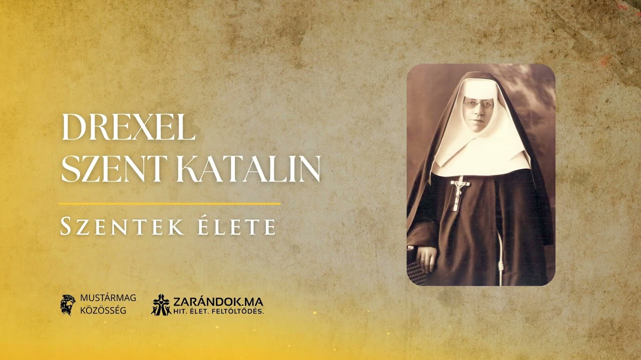 Drexel Szent Katalin: szegényekért vállalt szegénység és az elnyomottak felemelése – Szentek élete