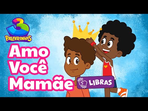 Amo Você, Mamãe em Libras | 3 Palavrinhas Volume 10 [OFICIAL]