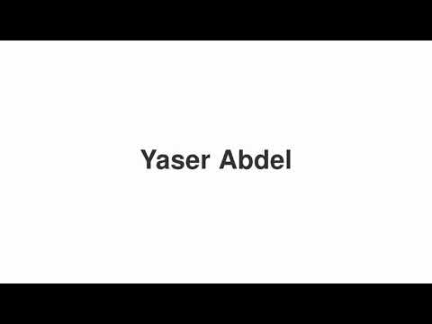 How to Pronounce "Yaser Abdel"