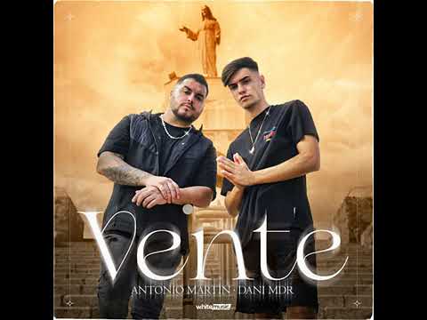 Antonio Martin X Dani MDR - VENTE (AUDIO OFICIAL)