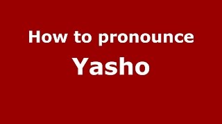 How to pronounce Yasho