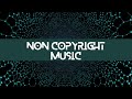 NON COPYRIGHT MUSIC // BACKGROUND MUSIC #noncopyrightmusic