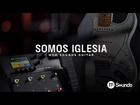 MSM SONG SOMOS IGLESIA GUITAR | POD GO DEMO | MSM SOUNDS GUITAR