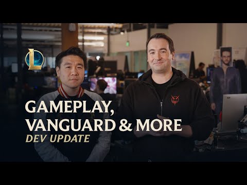 Gameplay, Vanguard & More | Dev Update – League of Legends