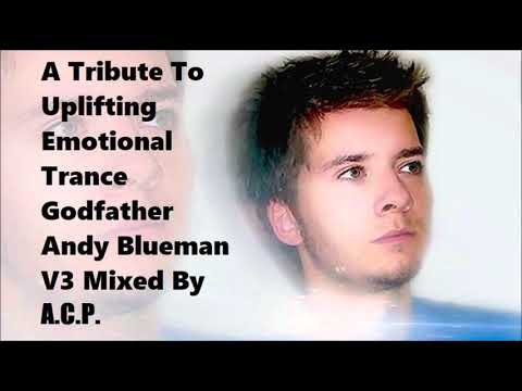A Tribute To Uplifting Emotional Trance Godfather Andy Blueman V3 Mixed By A.C.P.