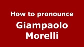 How to pronounce Giampaolo Morelli
