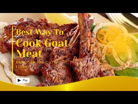 Best Way To Cook Goat Meat Based On The Cuts! (2023)