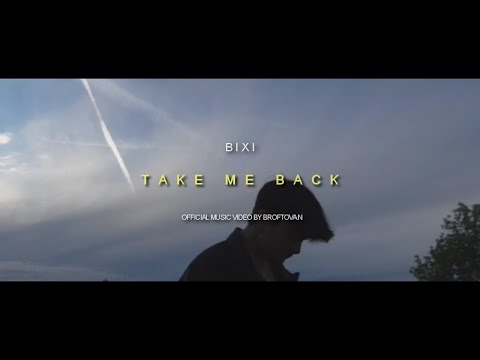 BIXI - Take Me Back (Official Music Video)
