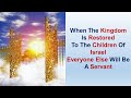 Download Lagu When The Kingdom Is Restored To The Children Of Israel Everyone Else Will Be A Servant Mp3 Free
