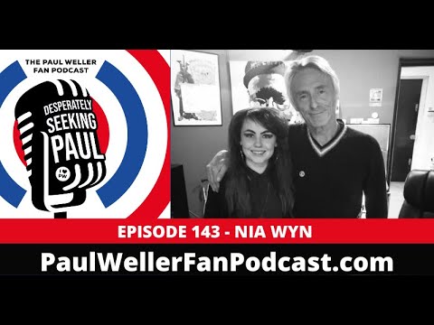 EP143 - Nia Wyn - Singer, Songwriter, Musician, Producer - Turnstiles - Paul Weller Fan Podcast