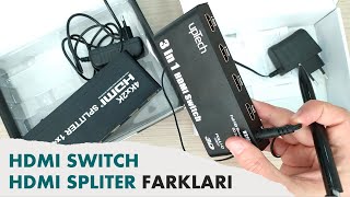 HDMI Switch Ne İşe Yarar | HDMI Splitter Türleri | HDMI Switch ve Splitter Farkı