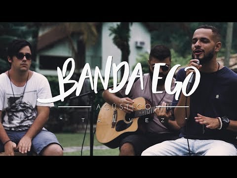 Banda Ego Acústico - Talvez