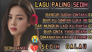 Download lagu LAGU MENGHIRIS HATI PALING SEDIH, 😭 HANCUR SUDAH CINTAKU 💔 PATAH HATI COCOK UNTUK MENEMANI HARI HARI mp3