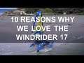 10 Reasons Why We Love The Windrider 17