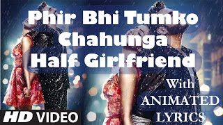 Phir Bhi Tumko Chahunga || Full Video Song || Lyrics || Arijit