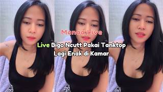Download lagu Live Bigo Ncutt Pakai Tanktop Lagi Enak di Kamar mp3