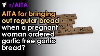AITA for bringing out regular bread when a pregnant woman ordered garlic free garlic bread