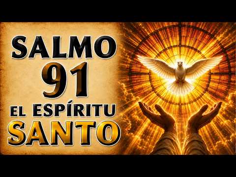 LISTEN TO THIS SALMO 91 Y THE ESPÍRITU SANTO | PODEROSA ORACIÓN OF PROTECCIÓN