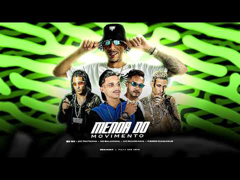 MENOR DO MOVIMENTO - Mc Ricardinho, MC Balakinha, MC Fantaxma, EO GM, Pierre Dumangue