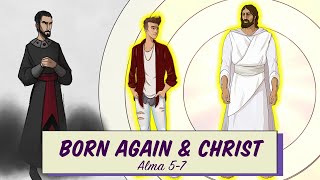 Come, Follow Me: Alma 5-7/June 1-7 - Born Again & Christ