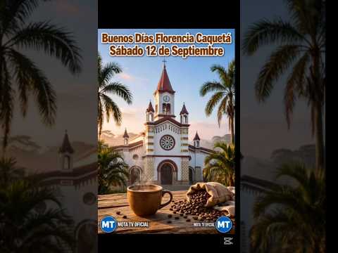 ESTE CAFECITO ES PARA TI. FLORENCIA CAQUETÁ.  MOTTA TV ❤️