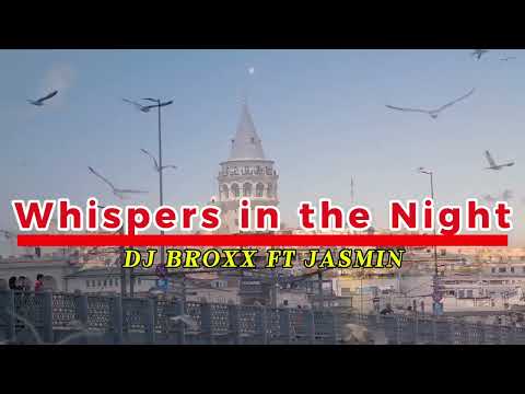 Whispers in the Night - Dj Broxx ft Jasmin
