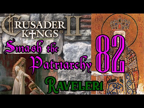 Smash the Patriarchy 82 | Let's Play Crusader Kings 2 (CK2) | Paradox Grand Strategy | Dynastic RPG