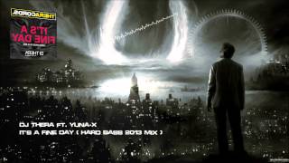 DJ Thera ft. Yuna-X - It's A Fine Day (Hard Bass 2013 Mix) [HQ Original]