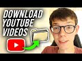 How To Download YouTube Videos - Full Guide