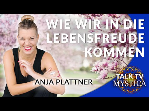 Anja Plattner - Lebensfreude verwirklichen: Heilung der Vergangenheit & Fühlen lernen | MYSTICA.TV