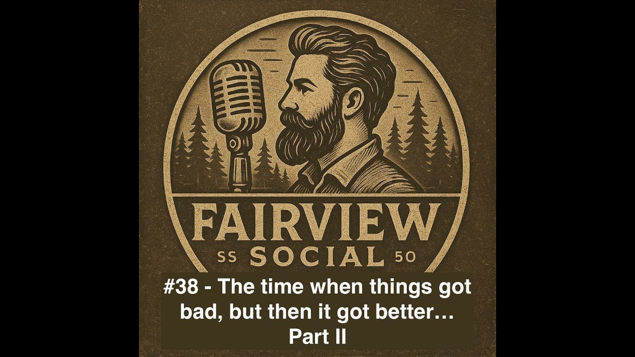 #38 - The time when things got bad, but then it got better... (part II)