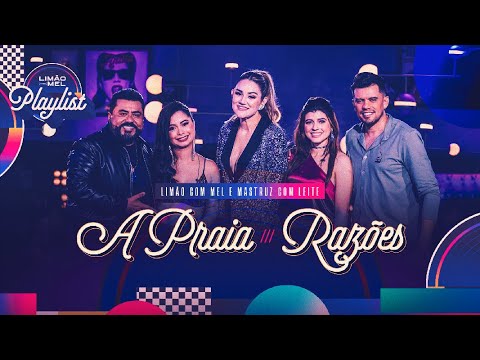 Limão Com Mel e Mastruz Com Leite - A Praia / Razões (Limão Com Mel Playlist)