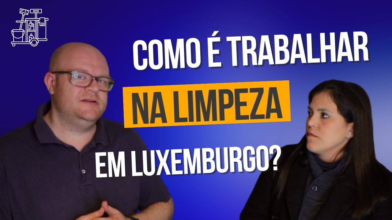 ELA TRABALHA NA LIMPEZA AQUI EM LUXEMBURGO!!! Será que é tão ruim assim?