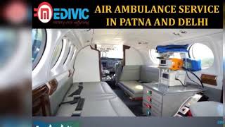 Avail Prestigious Emergency Care Air Ambulance Service in Patna by Medivic