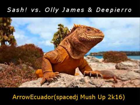 Sash! vs. Olly James & Deepierro - Arrow Ecuador(spacedj Mush Up 2k16)