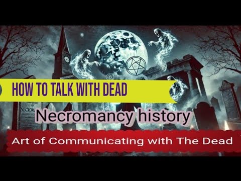 The History of Necromancy Communicating with the Dead  Dark Secrets of Necromancers
