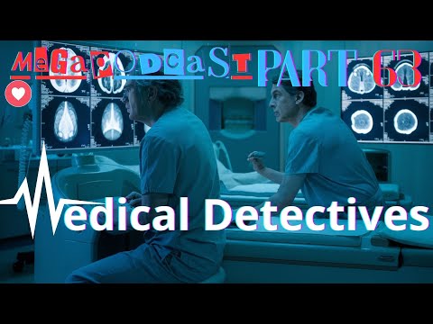 Medical Detectives, Mega Podcast, wichtige fälle, Part 63