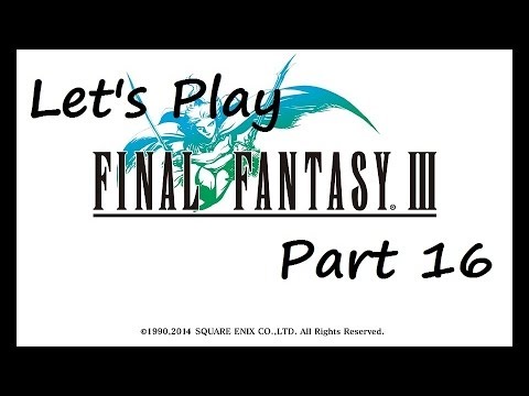 Let's Play Final Fantasy III - Part 16