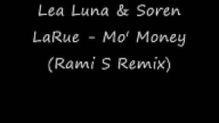 Lea Luna & Soren LaRue - Mo' Money (Rami -S- Remix).wmv