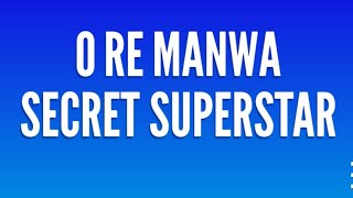 O Re Manwa | Secret Superstar | Meghna Mishra