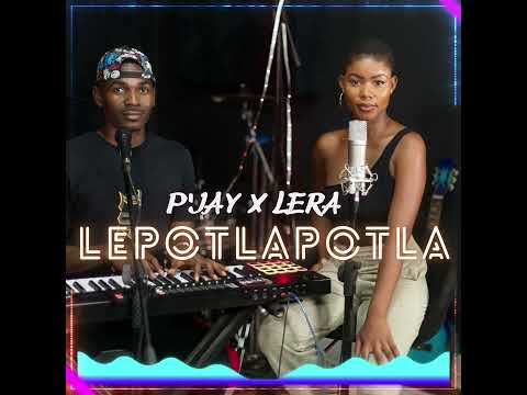 Lepotlapotla-P'Jay X Lera (PROD.P'JAY BW)