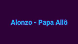 Alonzo - Papa allô PAROLES