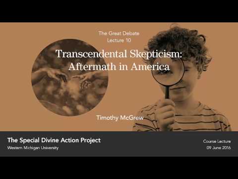 Lecture 10: Transcendental Skepticism: Aftermath in America, 09 Jun 2016