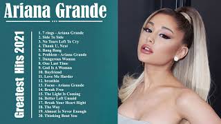 Ariana Grande Greatest Hits Full Album 2021 - Ariana Grande Best Songs Playlist 2021